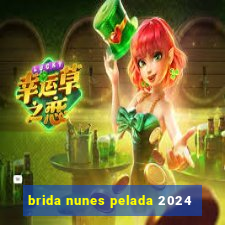 brida nunes pelada 2024